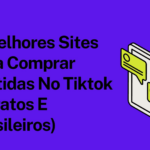 5 Melhores Sites Para Comprar Curtidas No Tiktok (Baratos E Brasileiros)