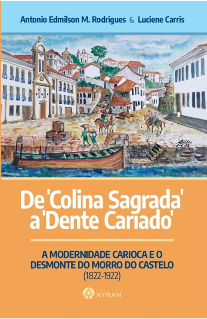 A modernidade carioca e o desmonte do Morro do Castelo