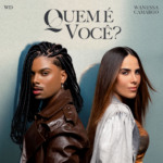 WD e Wanessa Camargo entregam pop afrolatino intenso em 'Quem é Você?'