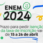 Atenção ao prazo de pedido de isenção para o Enem 2024