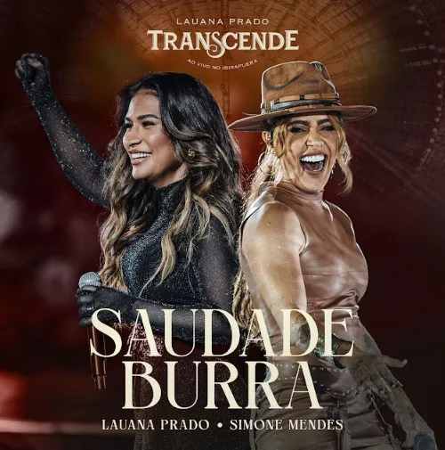 Lauana Prado anuncia "Saudade Burra" com participação de Simone Mendes Canção faz parte do projeto audiovisual “Transcende” e chega nas plataformas e